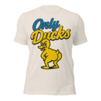 ONLY DUCKS - TEE