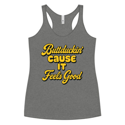 BUTT DUCKING BECAUSE IT FEELS GOOD - Racerback Tank - Image 4