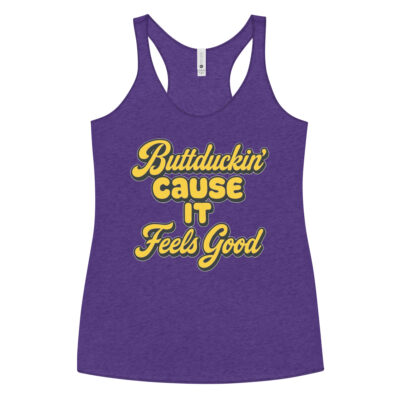 BUTT DUCKING BECAUSE IT FEELS GOOD - Racerback Tank - Image 6
