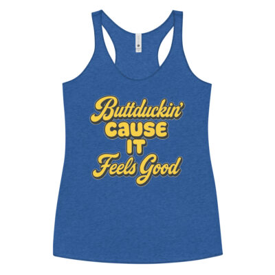 BUTT DUCKING BECAUSE IT FEELS GOOD - Racerback Tank - Image 3