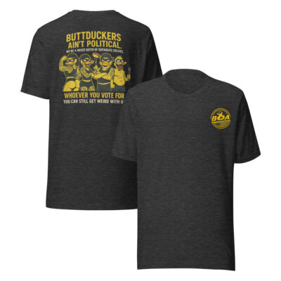 BUTT DUCKERS AIN'T POLITICAL - TEE - Image 4
