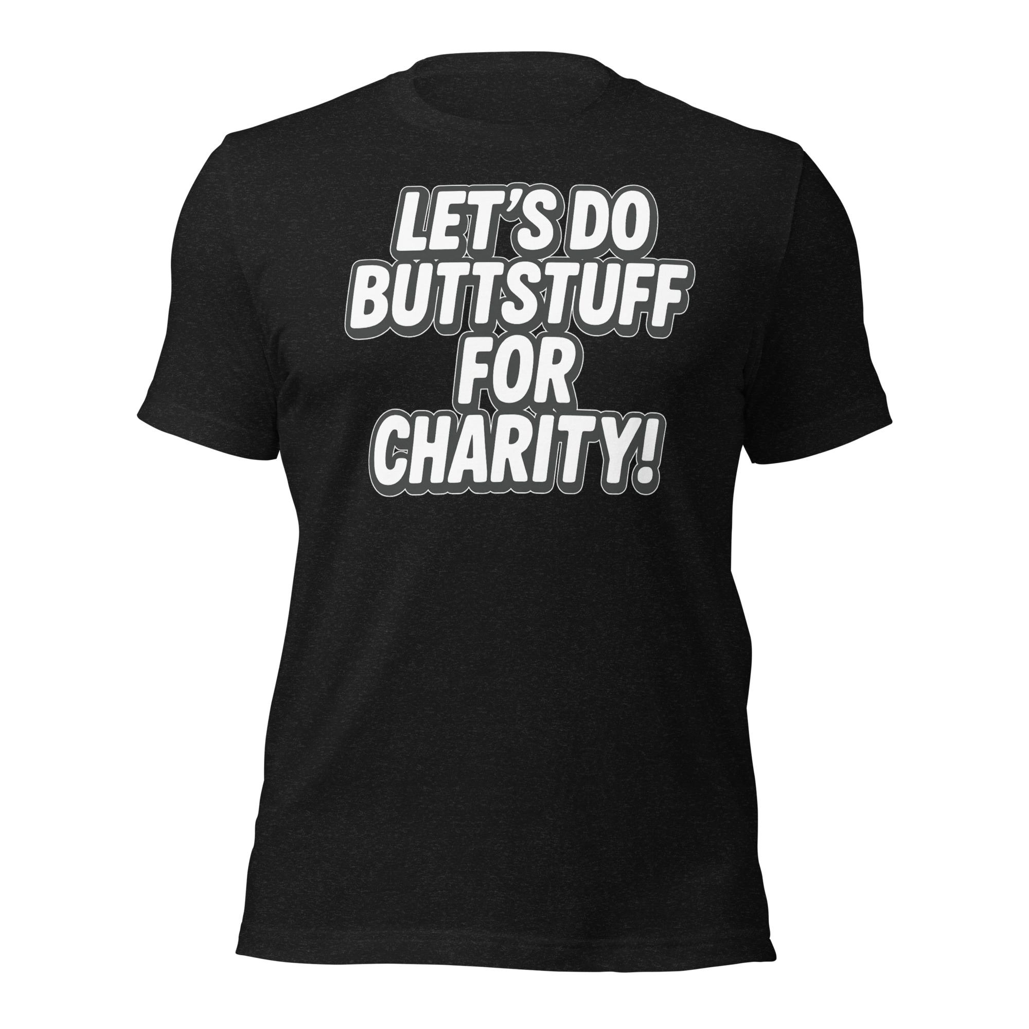 LET'S DO BUTT STUFF FOR CHARITY - TEE